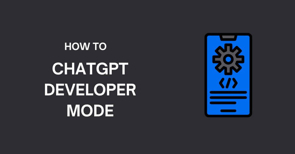 ChatGPT Developer Mode What it is and How to Enable