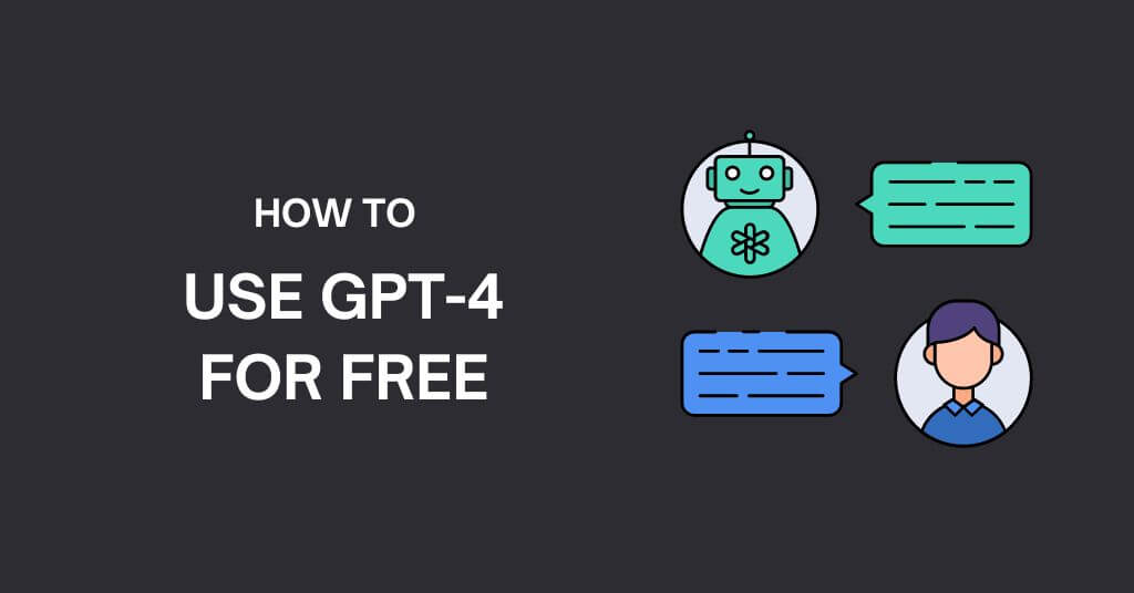 How to Use GPT-4 for Free Access ChatGPT 4 Now